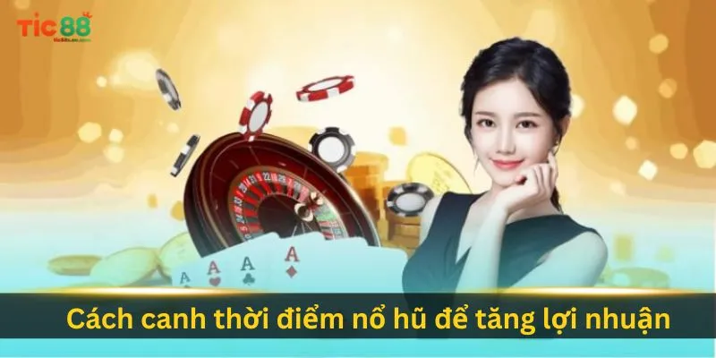 cach-canh-thoi-diem-no-hu-de-tang-loi-nhuan