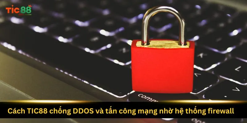 cach-tic88-chong-ddos-va-tan-cong-mang-nho-he-thong-firewall