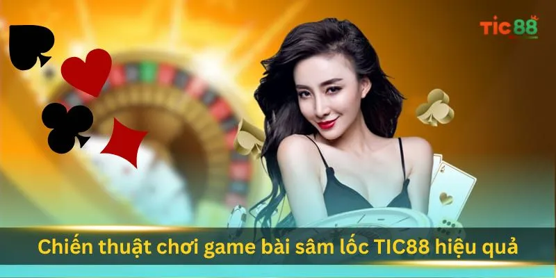 chien-thuat-choi-game-bai-sam-loc-tic88-hieu-qua