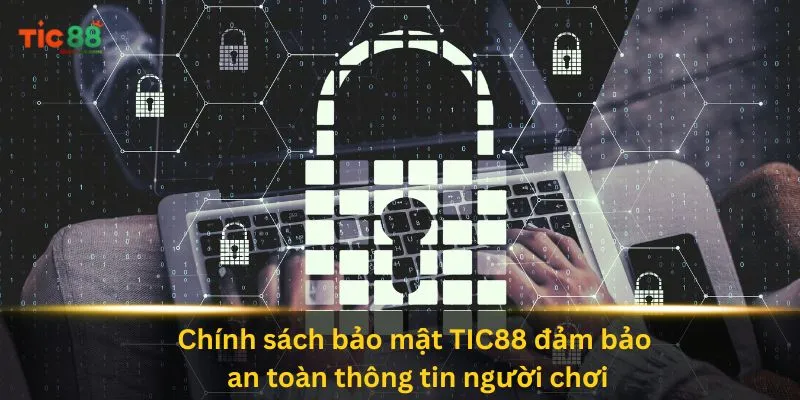 Chính Sách Bảo Mật 2 chinh-sach-bao-mat-tic88-dam-bao-an-toan-thong-tin-nguoi-choi