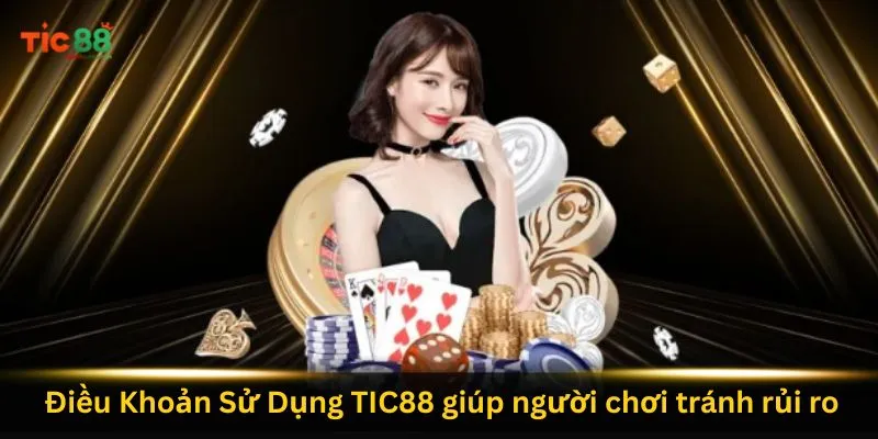 dieu-khoan-su-dung-tic88-giup-nguoi-choi-tranh-rui-ro