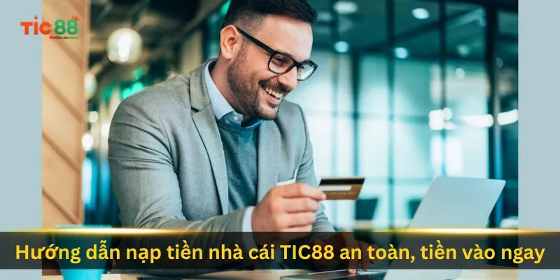 huong-dan-nap-tien-nha-cai-tic88-an-toan-tien-vao-ngay