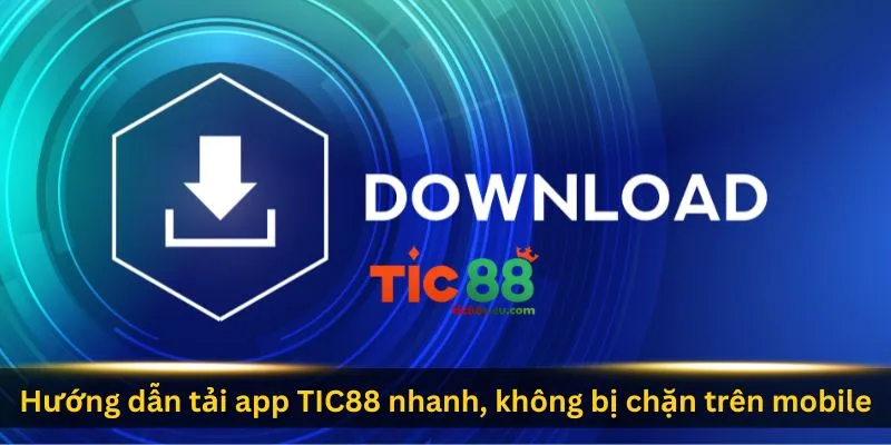 huong-dan-tai-app-tic88-nhanh-khong-bi-chan-tren-mobile