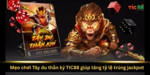 meo-choi-tay-du-than-ky-tic88-giup-tang-ty-le-trung-jackpot