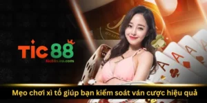 meo-choi-xi-to-giup-ban-kiem-soat-van-cuoc-hieu-qua