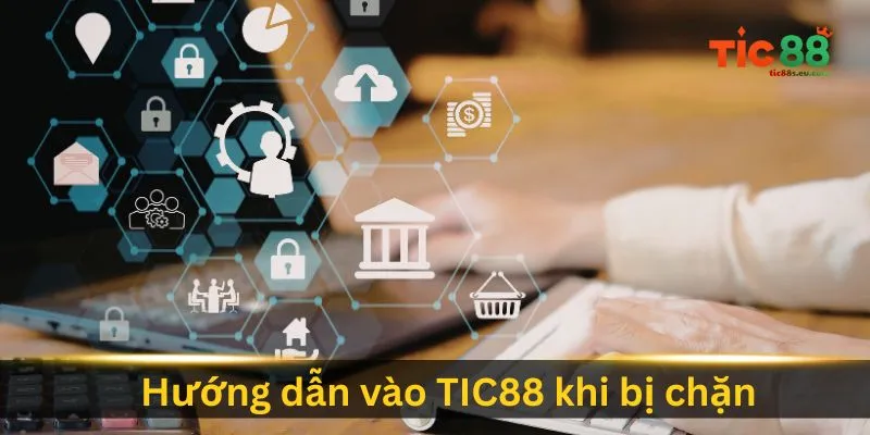 Trang chủ 8 huong-dan-vao-tic88-khi-bi-chan