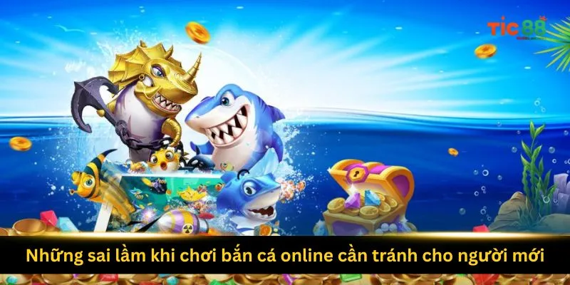 Cách chơi bắn cá online chi tiết cho người mới 2026 4 nhung-sai-lam-khi-choi-ban-ca-online-can-tranh-cho-nguoi-moi