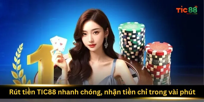 rut-tien-tic88-nhanh-chong-nhan-tien-chi-trong-vai-phut