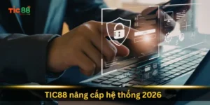 tic88-nang-cap-he-thong-2026