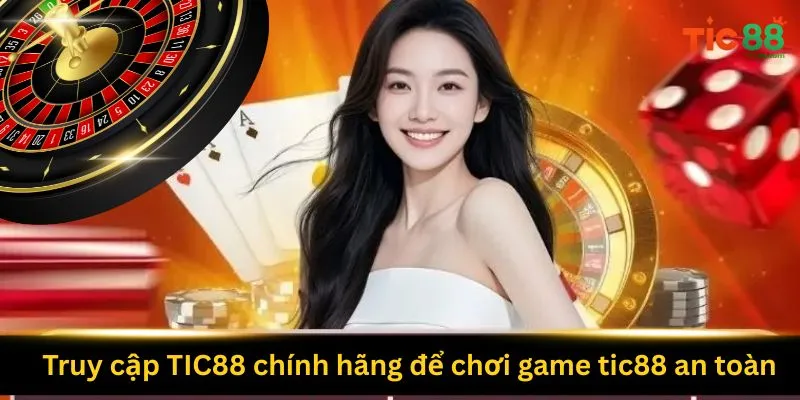 Trang chủ 7 truy-cap-tic88-chinh-hang-de-choi-game-tic88-an-toan